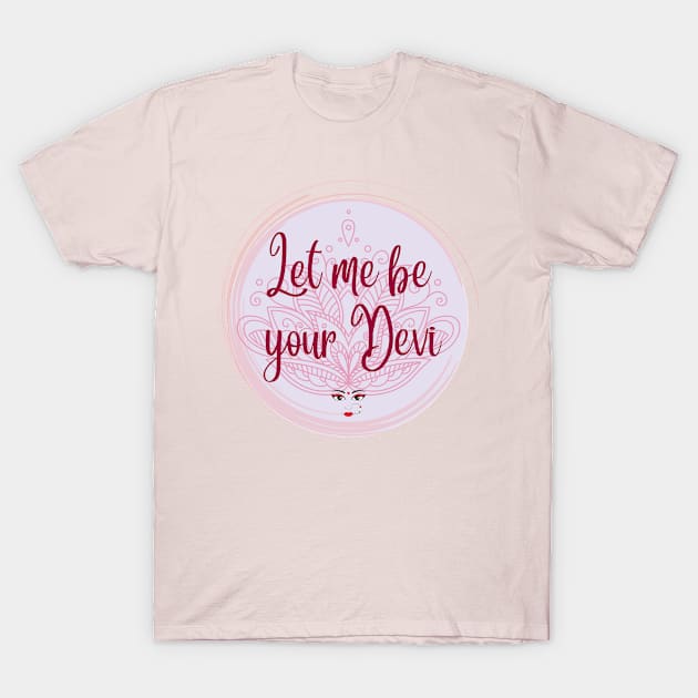 Let me be your Devi T-Shirt by Spirit Shirts